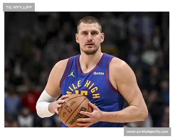 掘金约基奇驱动进攻体系 场均28.7分12.6篮板10.5助攻全能